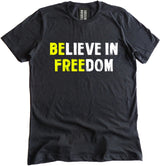 Believe in Freedom Shirt by Libertarian Country
