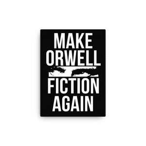 Make Orwell Fiction Again Canvas Print - Libertarian Country