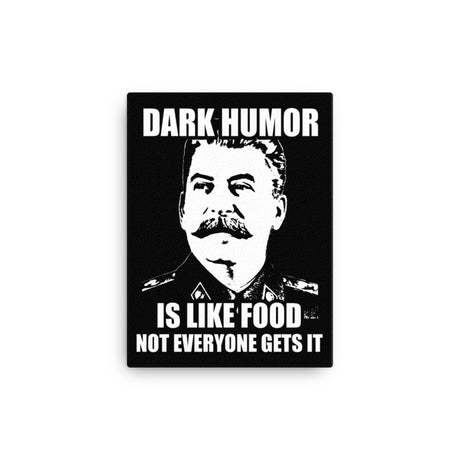 Dark Humor is Like Food Not Everyone Gets It Canvas Print - Libertarian Country