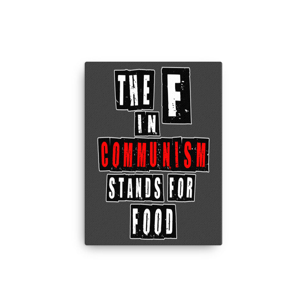 The F in Communism Stands For Food Canvas Print - Libertarian Country