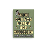 Sure You Can Trust The Government Canvas Print - Libertarian Country