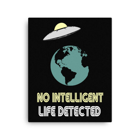 No Intelligent Life Detected Canvas Print - Libertarian Country