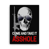 Come and Take It Asshole Canvas Print - Libertarian Country