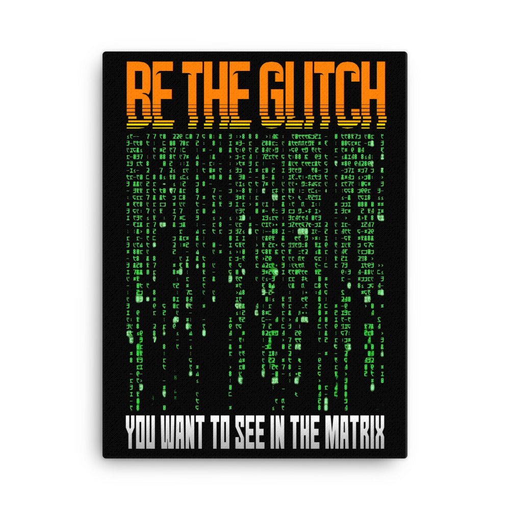 Be The Glitch Canvas Print - Libertarian Country