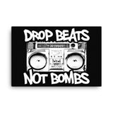 Drop Beats Not Bombs Canvas Print - Libertarian Country