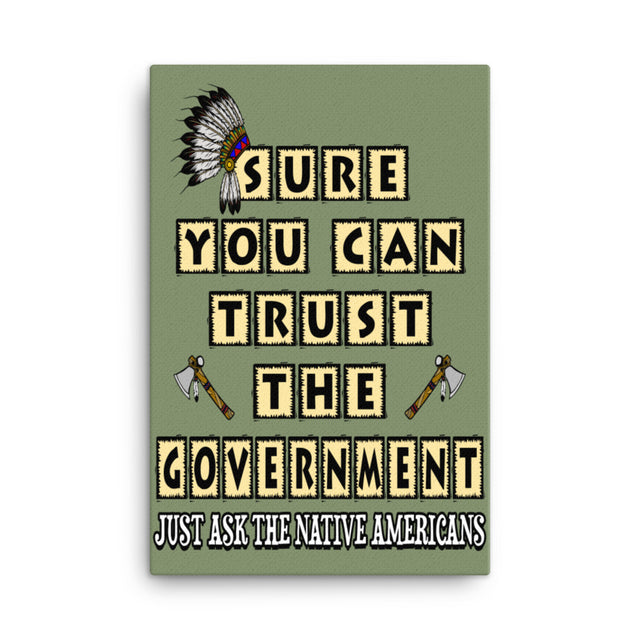 Sure You Can Trust The Government Canvas Print
