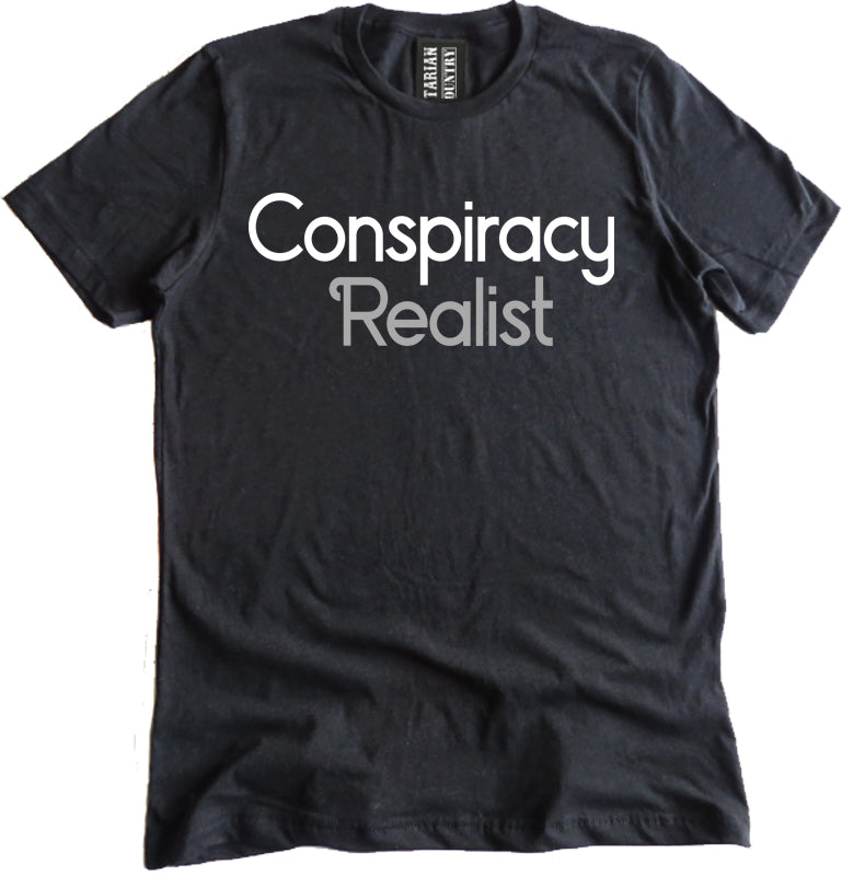 Conspiracy Realist Shirt by Libertarian Country