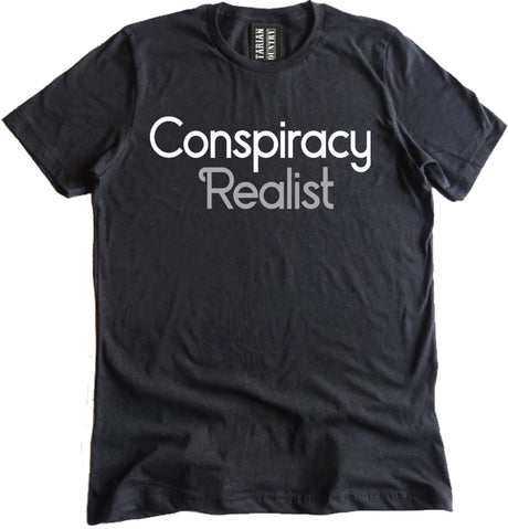Conspiracy Realist Shirt by Libertarian Country