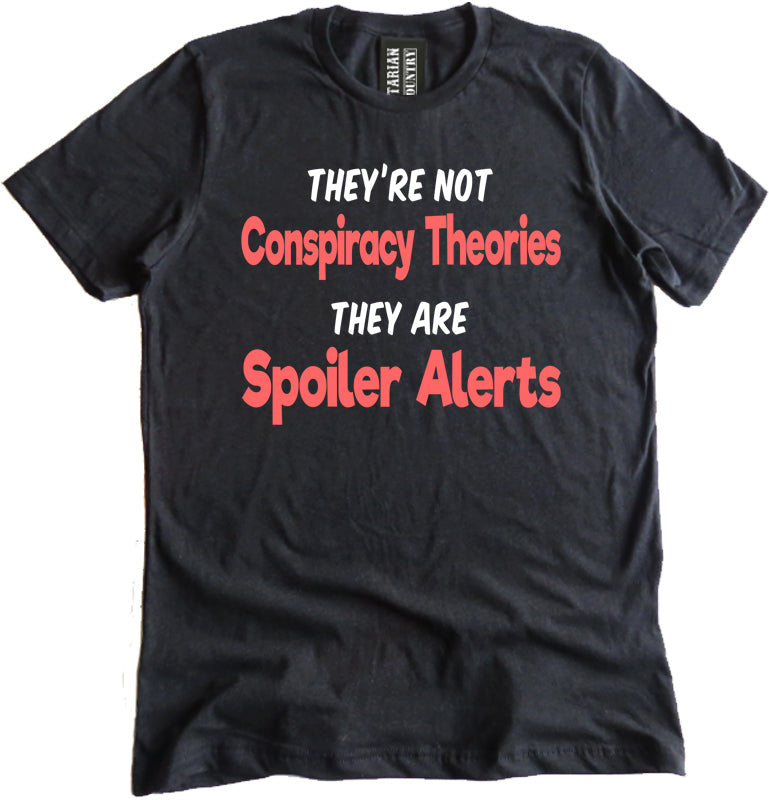 Conspiracy Theories Spoiler Alerts Shirt