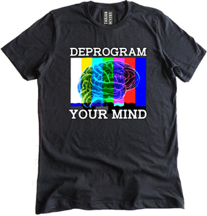 Deprogram Your Mind Shirt by Libertarian Country