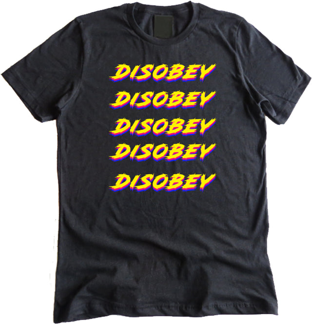 Disobey Shirt by The Pholosopher