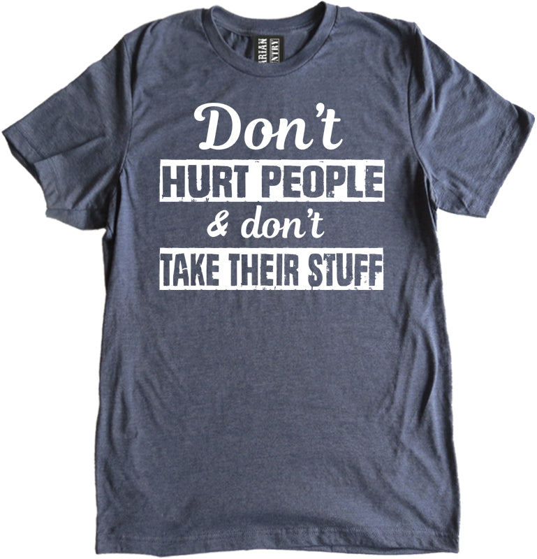 Don't Hurt People and Don't Take Their Stuff Shirt by Libertarian Country