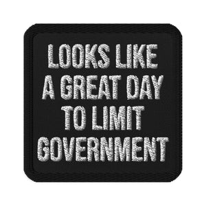 Looks Like a Great Day to Limit Government Patch - Libertarian Country