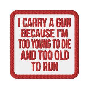 Too Old To Run Gun Patch - Libertarian Country