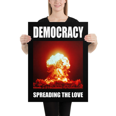 Democracy Spreading The Love Poster - Libertarian Country