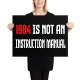 1984 is Not An Instruction Manual Poster - Libertarian Country