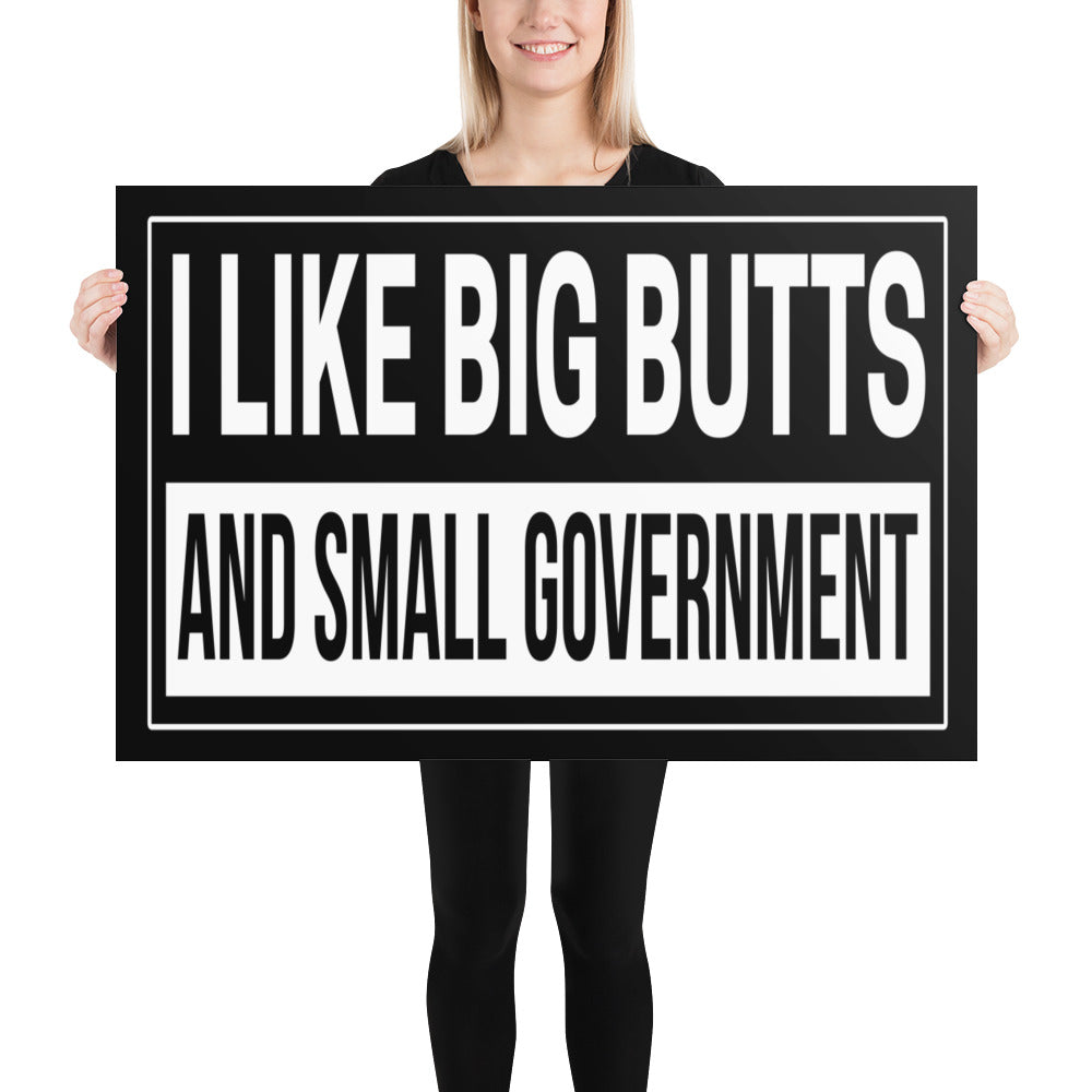 I Like Big Butts and Small Government Poster - Libertarian Country