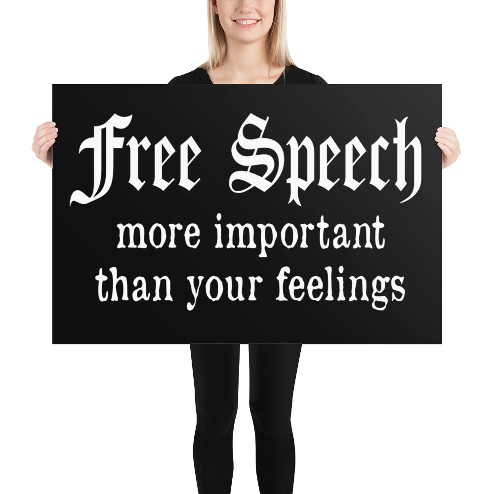 Free Speech More Important Than Your Feelings Poster by Libertarian Country