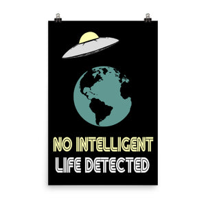 No Intelligent Life Detected Poster by Libertarian Country
