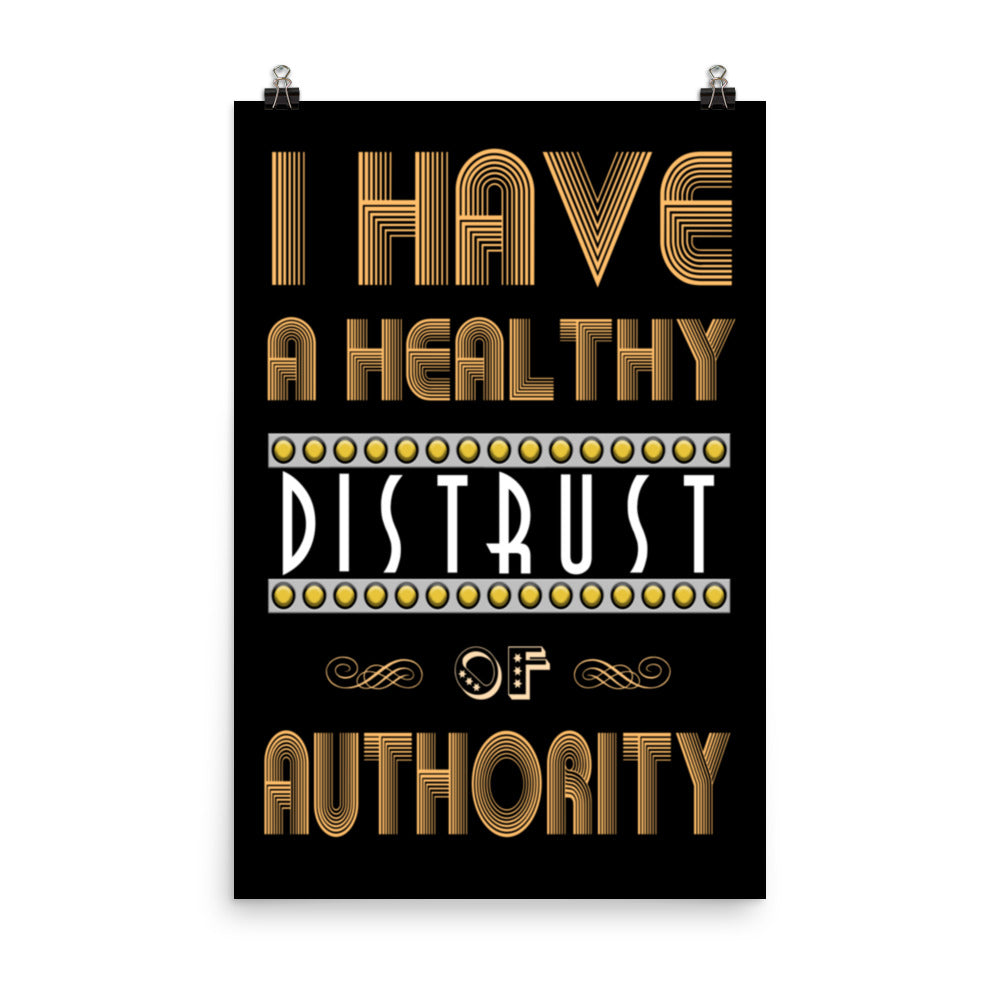 I Have a Healthy Distrust of Authority Poster by Libertarian Country
