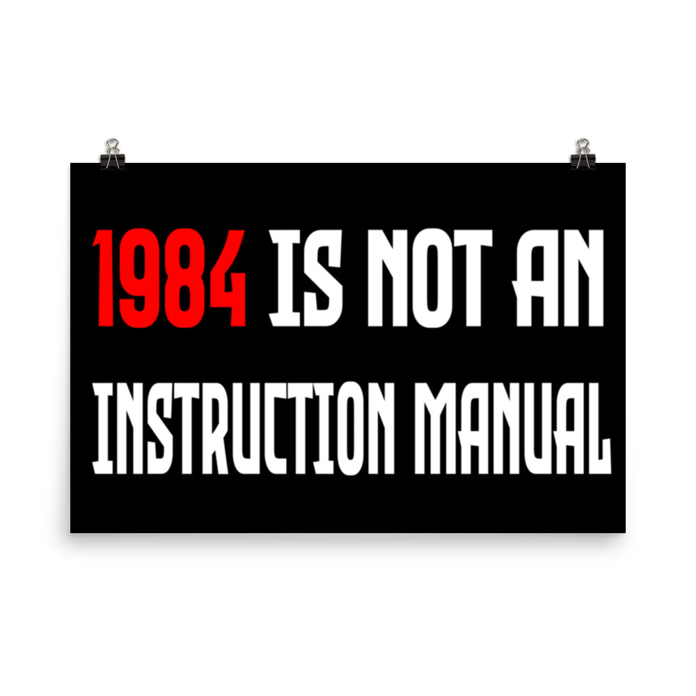 1984 is Not An Instruction Manual Poster by Libertarian Country