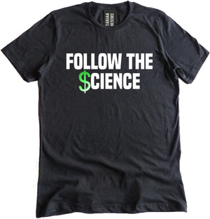 Follow the Science Shirt by Libertarian Country