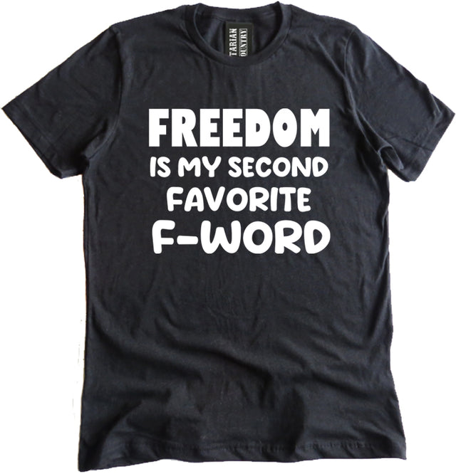 Freedom is My Second Favorite F-Word Shirt by Libertarian Country
