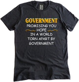 Government Promising You Hope in a World Torn Apart by Government Shirt by Libertarian Country