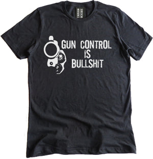 Gun Control is Bullshit Shirt by Libertarian Country