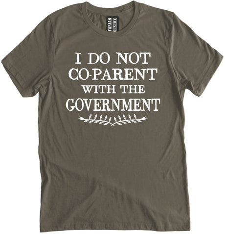 I Do Not Co-Parent With The Government Shirt by Libertarian Country