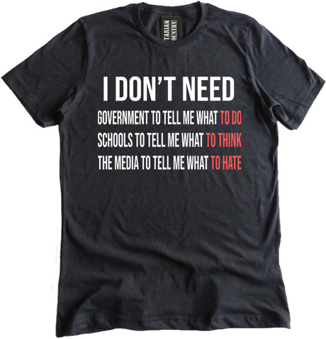I Don't Need Government To Tell Me What To Do Shirt by Libertarian Country