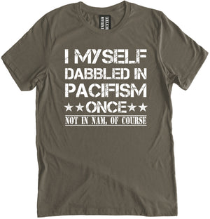 I Myself Dabbled In Pacifism Once Shirt by Libertarian Country