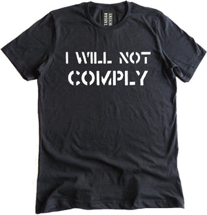 I Will Not Comply Shirt by Libertarian Country