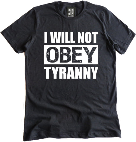 I Will Not Obey Tyranny Shirt