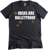 Ideas are Bulletproof Shirt by Libertarian Country