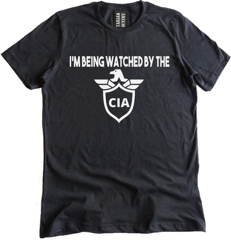 I'm Being Watched by The CIA Shirt by Libertarian Country