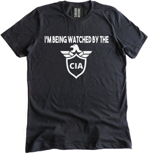 I'm Being Watched by The CIA Shirt by Libertarian Country