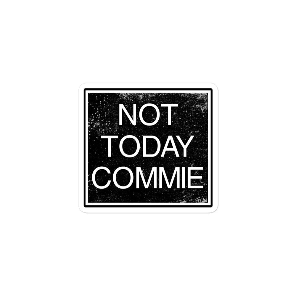Not Today Commie Sticker - Libertarian Country