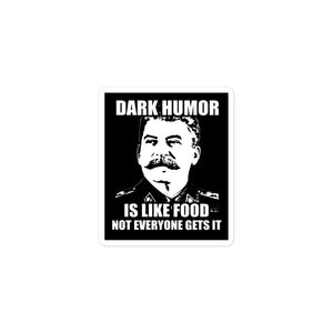 Dark Humor is Like Food Sticker - Libertarian Country