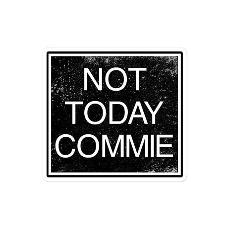 Not Today Commie Sticker - Libertarian Country