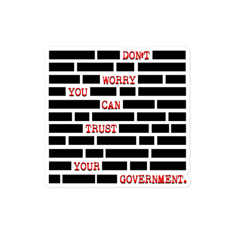 Don't Worry You Can Trust Your Government Sticker - Libertarian Country