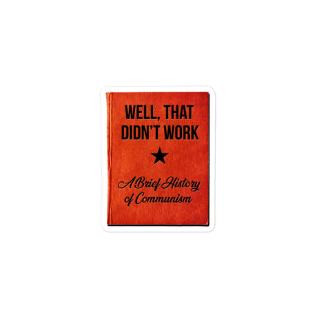 Well That Didn't Work Brief History of Communism Sticker - Libertarian Country