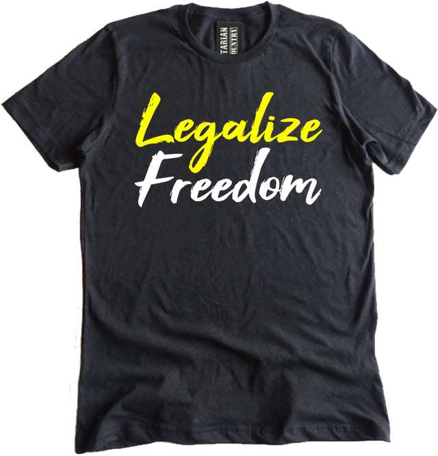 Legalize Freedom Shirt by Libertarian Country