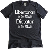Libertarian in The Streets Dictator in The Sheets Shirt by Libertarian Country