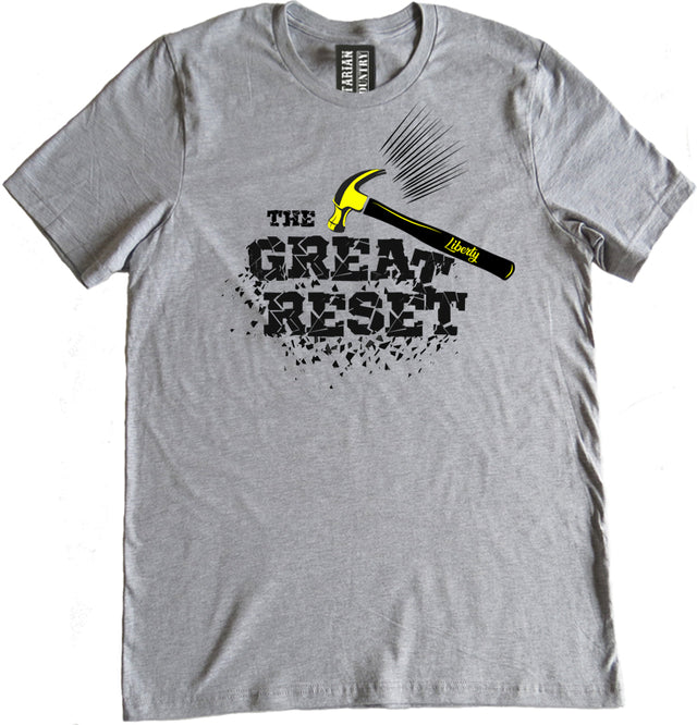 The Great Reset Smashed by Liberty Shirt by Libertarian Country