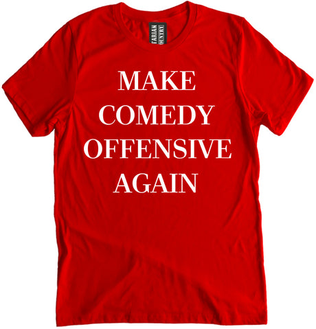 Make Comedy Offensive Again Shirt by Libertarian Country