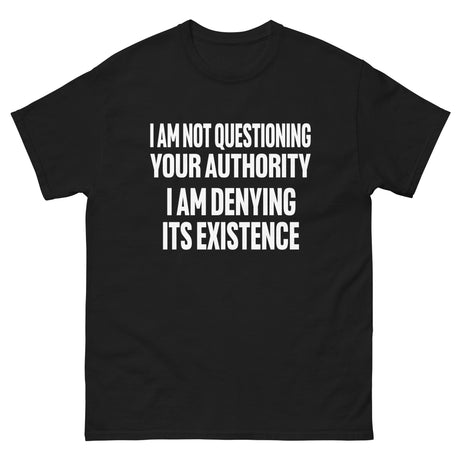 I Deny Your Authority Shirt