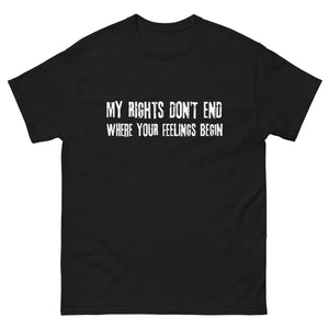 My Rights Don't End Where Your Feelings Begin Shirt