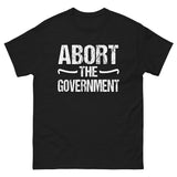 Abort The Government Heavy Cotton Shirt - Libertarian Country
