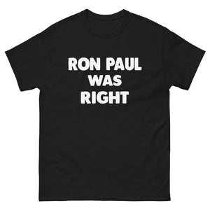 Ron Paul Was Right Heavy Cotton Shirt - Libertarian Country